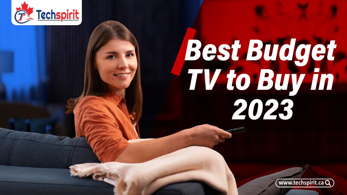Best Budget TV To Buy In 2023