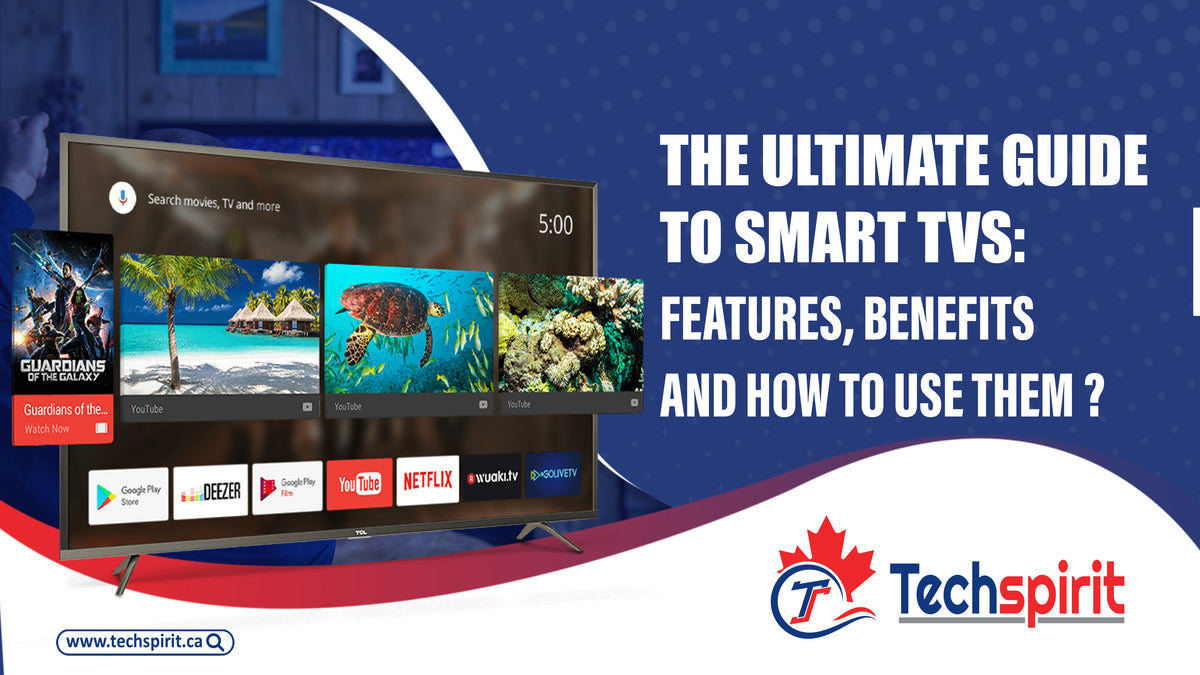 The Ultimate Guide to Smart TVs | Techspirit Inc.